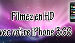 Filmez en HD avec iPhone 3GS c'est possible !