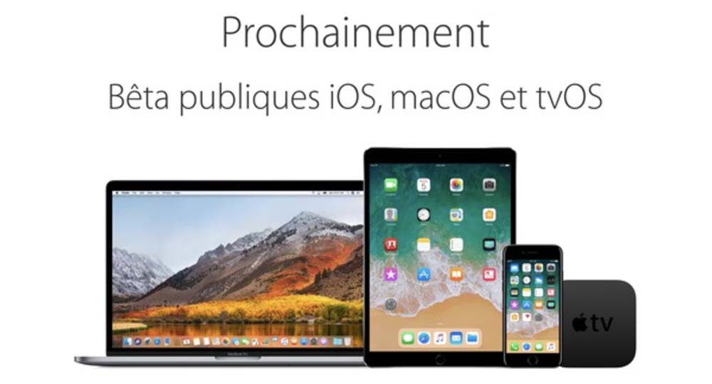 iOS 11, macOS High Sierra et tvOS 11 : les bêtas publiques disponibles à la fin juin !