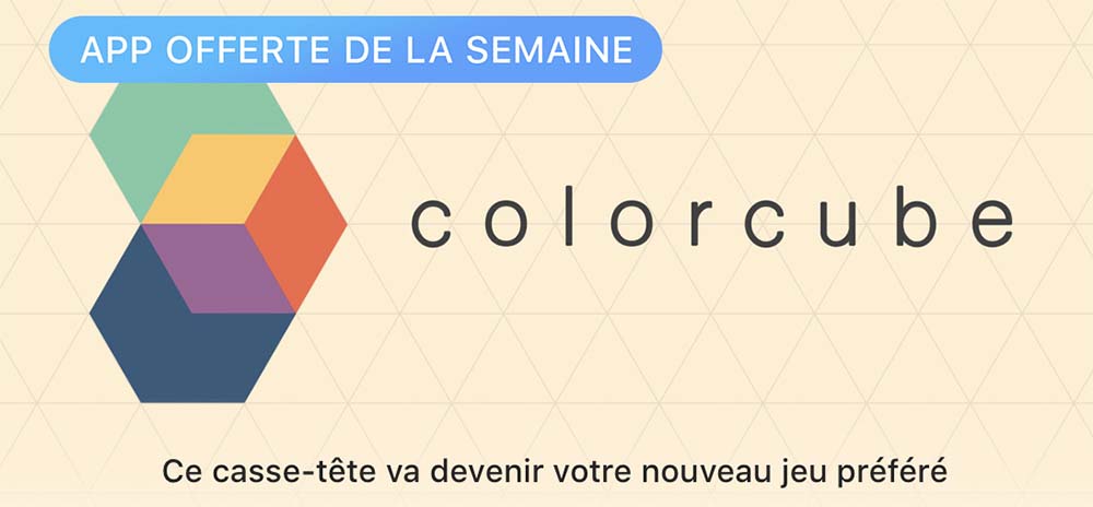 App de la semaine : Apple vous offre le casse-tête Colorcube !